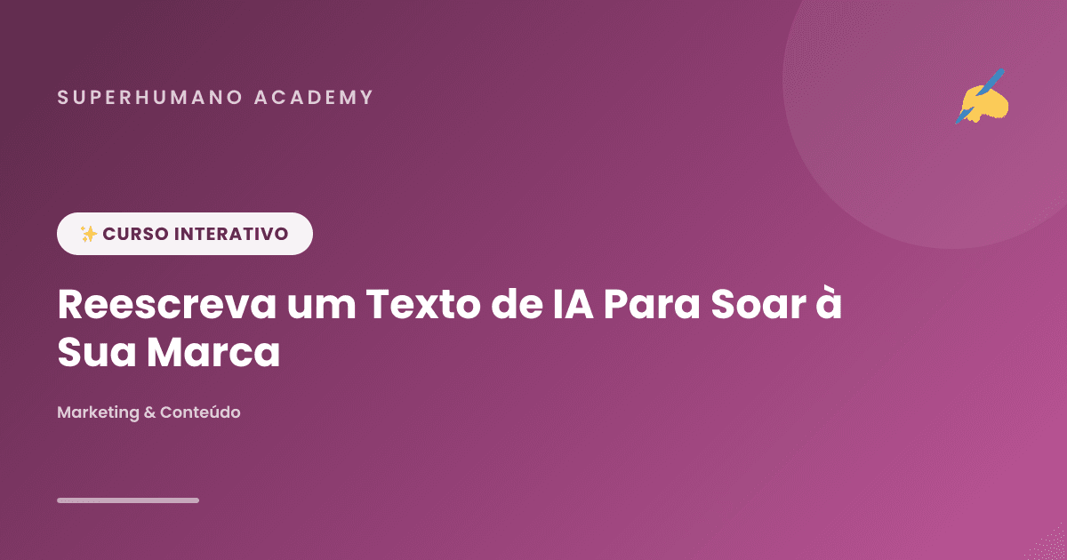 Capa do curso Reescreva um Texto de IA Para Soar à Sua Marca