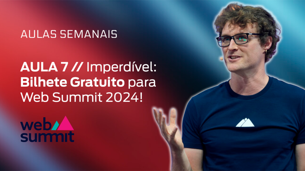 7 – Imperdível: Bilhete Gratuito para o Web Summit 2024!